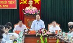Thủ tướng Nguyễn Xuân Phúc yêu cầu Phú Yên tập trung xây dựng chính quyền kiến tạo, liêm chính