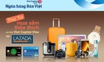 “Tiệc ưu đãi” thứ 4 hàng tuần tại Lazada.vn dành cho chủ thẻ Viet Capital Visa!
