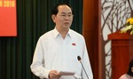 Chủ tịch nước Trần Đại Quang: Không để bức xúc của dân kéo dài