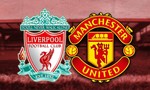 Manchester United – Liverpool: Nội chiến top 2