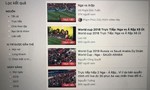 Việt Nam có thể mất bản quyền World Cup 2018 vì nạn Livestream lậu