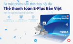Ngân hàng Bản Việt “chip hóa” thẻ ATM nội địa