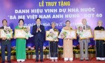 TPHCM: Truy tặng danh hiệu Bà mẹ Việt Nam Anh hùng cho 41 mẹ