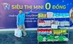 Siêu thị mini 0 đồng phục vụ người dân bị ảnh hưởng bởi dịch ở Sài Gòn