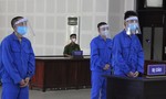 Trùm đường dây ma túy từ châu Âu về Đà Nẵng lãnh án tử hình