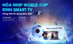 Hòa nhịp World Cup rinh Smart TV cùng hàng trăm ưu đãi khác với Bản Việt