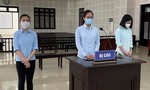 Ba cô gái tổ chức cho 13 người Trung Quốc ở lại Việt Nam trái phép lãnh án