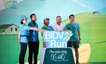 BIDV khởi động giải chạy "BIDVRUN - Cho cuộc sống Xanh 2023"