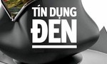 Chuyện thường ngày: "Tín dụng đen"