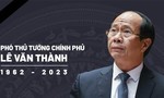 Phó Thủ tướng Chính phủ Lê Văn Thành từ trần