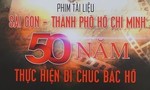 Bộ phim tài liệu 9 tập “Sài Gòn - TPHCM: 50 năm thực hiện di chúc Bác Hồ”