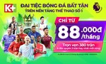 Xem trọn vẹn Ngoại hạng Anh 2024/25 và Vòng loại World Cup khu vực châu Á trên K+