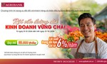 Ưu đãi khách hàng cá nhân vay vốn sản xuất kinh doanh với lãi suất từ 6,0%/năm