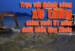 Video trục vớt thành công xe tăng chìm suốt hơn 51 năm dưới biển Quy Nhơn