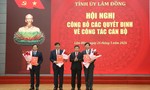 Lâm Đồng: Điều động, bổ nhiệm cán bộ tại nhiều vị trí quan trọng