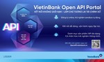 VietinBank Open API Portal phiên bản mới: Đón đầu xu hướng tài chính số thông minh