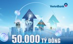 VietinBank dành 50.000 tỷ đồng tín dụng tiếp sức các động lực tăng trưởng kinh tế