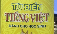 Nhiều sai sót trong Từ điển tiếng Việt dành cho học sinh