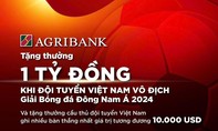 Agribank sẽ trao thưởng 1 tỷ đồng khi Đội tuyển Việt Nam vô địch AFF Cup 2024