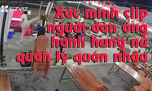 Xác minh làm rõ clip người đàn ông hành hung nữ quản lý quán nhậu